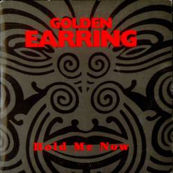Golden Earring : Hold Me Now